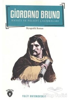 Giordano Bruno Hayatı ve Felsefi Çalışmaları - Dorlion Yayınları