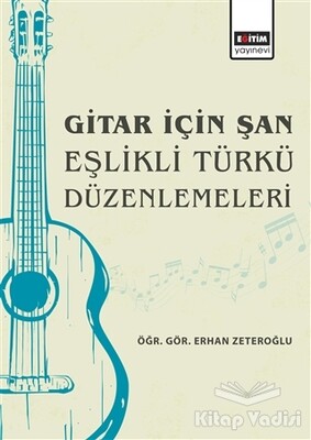 Gitar İçin Şan Eşlikli Türkü Düzenlemeleri - Eğitim Yayınevi