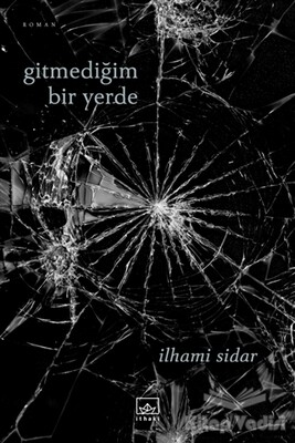 Gitmediğim Bir Yerde - İthaki Yayınları