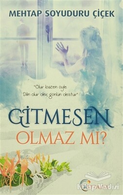 Gitmesen Olmaz Mı? - Eftalya Kitap