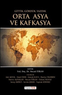 Gittik Gördük Yazdık Orta Asya ve Kafkasya - Hiperlink Yayınları