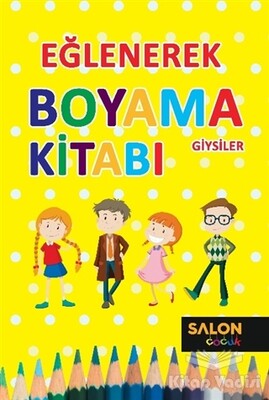 Giysiler - Eğlenerek Boyama Kitabı - Salon Yayınları