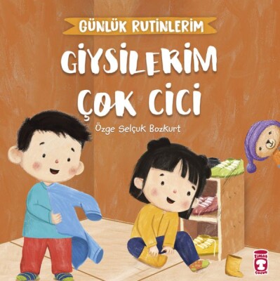 Giysilerim Çok Cici - Günlük Rutinlerim - Timaş Çocuk