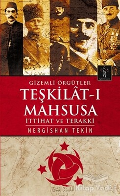 Gizemli Örgütler Teşkilat-ı Mahsusa - İlgi Kültür Sanat Yayınları