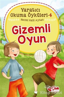 Gizemli Oyun - Yaratıcı Okuma Öyküleri 4 - Çilek Yayınları