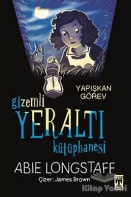 Gizemli Yeraltı Kütüphanesi - Yapışkan Görev - İlk Genç Timaş