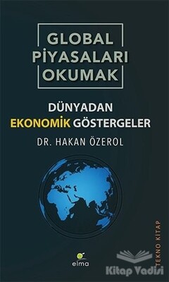 Global Piyasaları Okumak - Elma Yayınevi