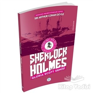 Gloria Scott Gemisi - Sherlock Holmes - Maviçatı Yayınları