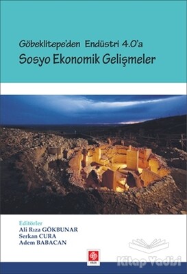 Göbeklitepe'den Endüstri 4.0'a - Sosyo Ekonomik Gelişmeler - Ekin Yayınevi