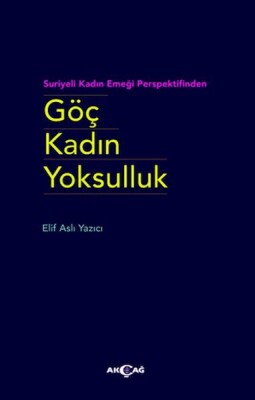 Göç Kadın Yoksulluk - Akçağ Yayınları