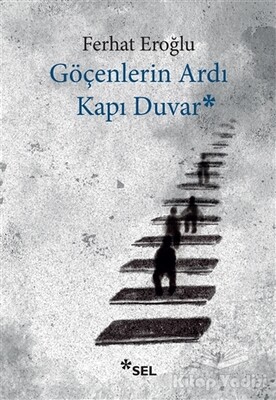 Göçenlerin Ardı Kapı Duvar - Sel Yayınları