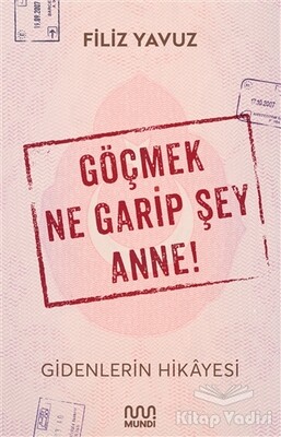 Göçmek Ne Garip Şey Anne! - Mundi Kitap