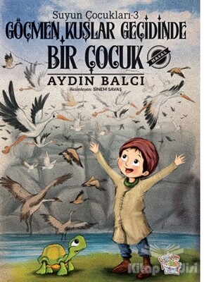 Göçmen Kuşlar Geçidinde Bir Çocuk - Suyun Çocukları 3 - Parmak Çocuk Yayınları