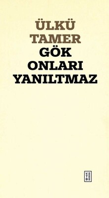 Gök Onları Yanıltmaz - Ketebe Yayınları