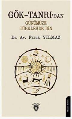 Gök-Tanrı'dan Günümüze Türklerde Din - Dorlion Yayınları