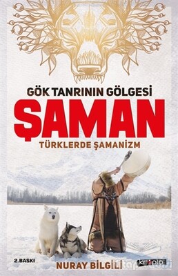 Gök Tanrının Gölgesi Şaman Türklerde Şamanizm - Kripto Basın Yayın
