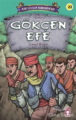 Gökçen Efe - Kurtuluşun Kahramanları 3 - Timaş Çocuk