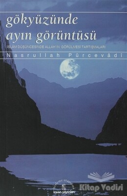 Gökyüzünde Ayın Görüntüsü İslam Düşüncesinde Allah’ın Görülmesi Tartışmaları - İnsan Yayınları