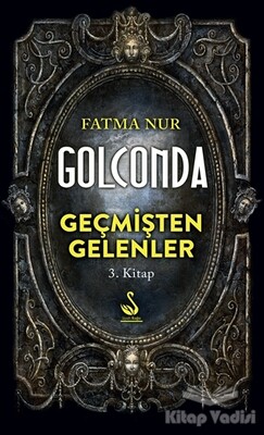 Golconda: Geçmişten Gelenler 3. Kitap - Siyah Kuğu Yayınları