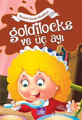 Goldilocks ve Üç Ayı - Resimli Çocuk Klasikleri - Mor Kelebek