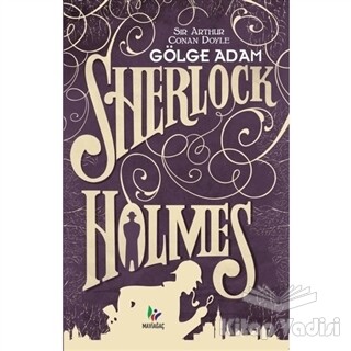Gölge Adam - Sherlock Holmes - Mavi Ağaç Yayınları