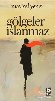 Gölgeler Islanmaz - Bilgi Yayınevi