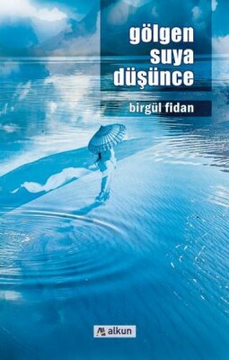 Gölgen Suya Düşünce - Alkun Kitap