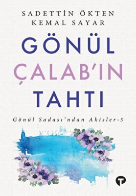 Gönül Çalab’ın Tahtı Gönül Sadası’ndan Akisler - 5 - Turkuvaz Kitap