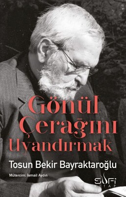 Gönül Çerağını Uyandırmak - Sufi Kitap