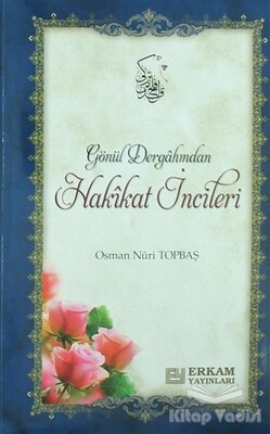 Gönül Dergahından Hakikat İncileri - Erkam Yayınları