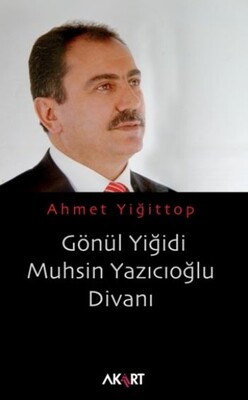 Gönül Yiğidi Muhsin Yazıcıoğlu Divanı - Akart Yayınları