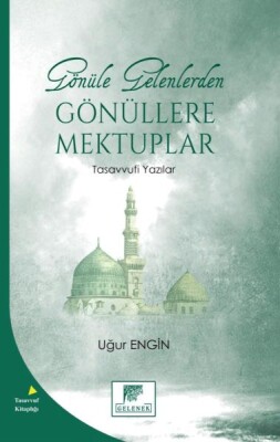 Gönüle Gelenlerden Gönüllere Mektuplar Tasavvufi Yazılar - Gelenek Yayıncılık