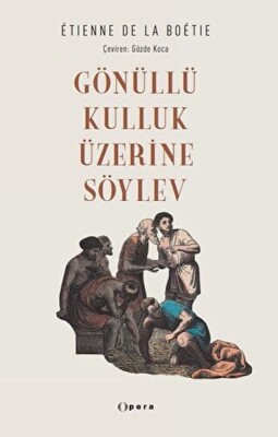 Gönüllü Kulluk Üzerine Söylev - Opera Kitap