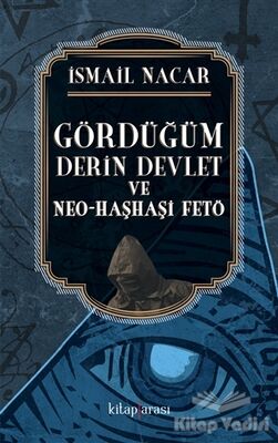 Gördüğüm Derin Devlet ve Neo Haşhaşi FETÖ - 1