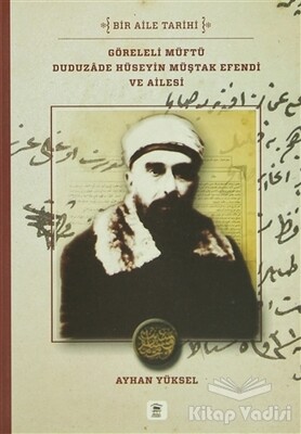 Göreleli Müftü Duduzade Hüseyin Müştak Efendi ve Ailesi - Serander Yayınları