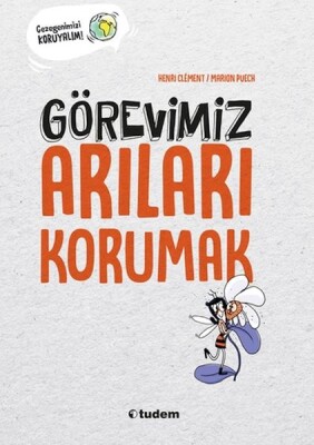 Görevimiz Arıları Korumak - Tudem Yayınları