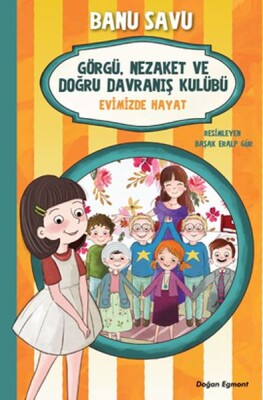 Görgü Nezaket ve Doğru Davranış Kulübü - Evimizde Hayat 2 - Doğan Egmont