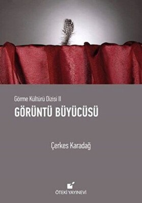 Görme Kültürü Dizisi 2 - Görüntü Büyücüsü (Ciltli) - Öteki Yayınevi