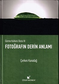 Görme Kültürü Dizisi 3 - Fotoğrafın Derin Anlamı (Ciltli) - Öteki Yayınevi