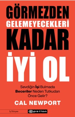 Görmezden Gelemeyecekleri Kadar İyi Ol - Epsilon Yayınları