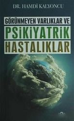 Görünmeyen Varlıklar ve Psikiyatrik Hastalıklar - Yediveren Yayınları