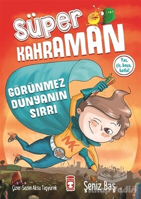 Görünmez Dünyanın Sırrı - Süper Kahraman - Timaş Çocuk