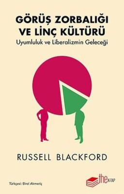 Görüş Zorbalığı ve Linç Kültürü-Uyumluluk ve Liberalizmin Geleceği - The Kitap