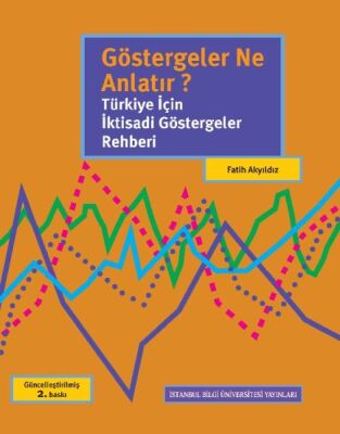 Göstergeler Ne Anlatır? Türkiye İçin İktisadi Göstergeler Rehberi - 1