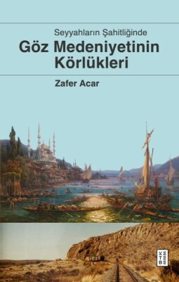 Göz Medeniyetinin Körlükleri - Ketebe Yayınları