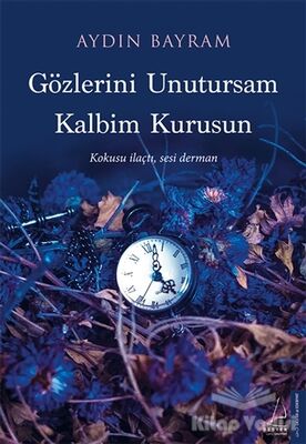 Gözlerini Unutursam Kalbim Kurusun - 1