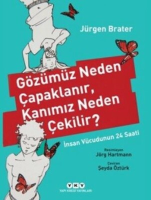 Gözümüz Neden Çapaklanır, Kanımız Neden Çekilir? - Yapı Kredi Yayınları