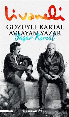 Gözüyle Kartal Avlayan Yazar Yaşar Kemal - İnkılap Kitabevi