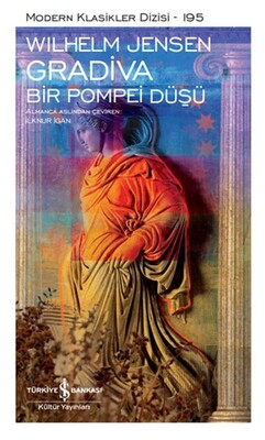 Gradiva - Bir Pompei Düşü - Modern Klasikler Dizisi (Ciltli) - İş Bankası Kültür Yayınları