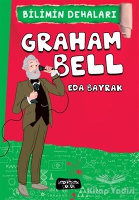 Graham Bell - Bilimin Dehaları - Yediveren Çocuk